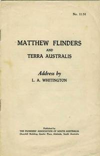 Matthew Flinders and Terra Australis. Pamphlet by L.A Whitington
- 1951
- from Antipodean Books, Maps & Prints (SKU: 5577)