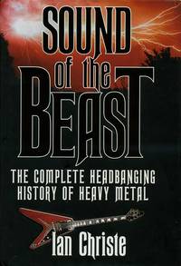 Sound of the Beast : The Complete Headbanging History of Heavy Metal