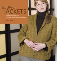 Knitted Jackets : 20 Designs from Classic to Contemporary