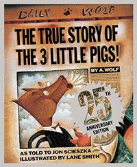 The True Story of the Three Little Pigs 25th Anniversary Edition by Scieszka, Jon