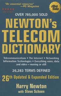 Newton's Telecom Dictionary : Telecommunications, Networking, Information Technologies, the...