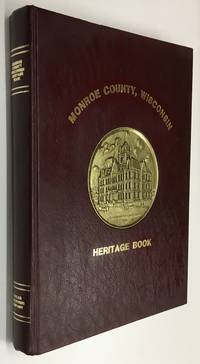 Monroe County Wisconsin Heritage Book by Jean Anderson [Editor]; Carolyn Habelman [Editor]; Alice Schaller [Editor]; - 1984