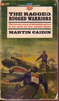 The Ragged, Rugged Warriors by Caidin, Martin - 1967