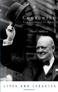 Churchill: The Unexpected Hero Lives and Legacies Series