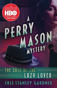 The Case of the Lazy Lover: 1 (The Perry Mason Mysteries)