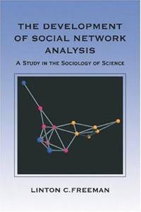 The Development of Social Network Analysis : A Study in the Sociology of Science