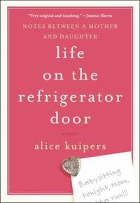 Life on the Refrigerator Door : Notes Between a Mother and Daughter, a Novel