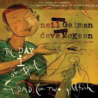 The Day I Swapped My Dad for Two Goldfish by Neil Gaiman - 2004