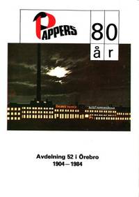 Pappers avdelning 52 i Örebro 80 år 1904-1984.