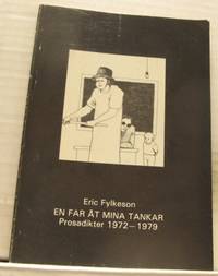 En far åt mina tankar. Prosadikter 1972-1979.