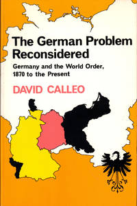 The German Problem Reconsidered: Germant and the World Order, 1870 to the Present