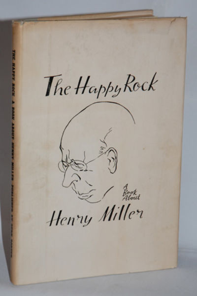 The Happy Rock. A Book About Henry Miller.