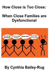 How Close is Too Close: When Close Families are Dysfunctional