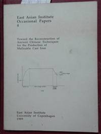 Towards the Reconstruction of Ancient Chinese Techniques for the Production of Malleable Cast Iron