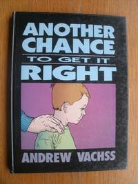 Another Chance to Get It Right by Vachss, Andrew - 1993