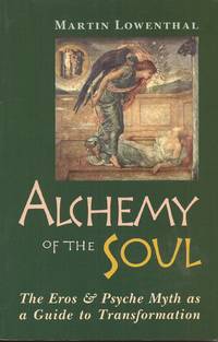 Alchemy of the Soul: The Eros and Psyche Myth as a Guide to Transformation