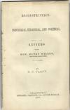 RECONSTRUCTION: INDUSTRIAL, FINANCIAL, AND POLITICAL. LETTERS TO THE HON. HENRY WILSON, SENATOR FROM MASSACHUSETTS