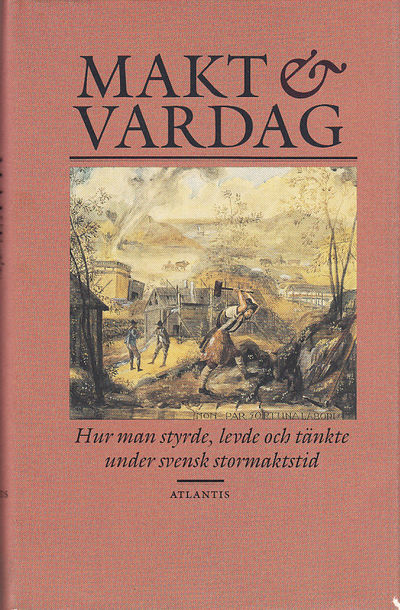 Makt & vardag. Hur man styrde, levde och tänkte…