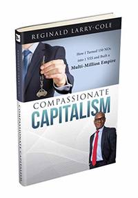 Compassionate Capitalism How I Turned 150 Nos into 1 YES