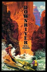 DOWNRIVER by Will Hobbs - Paperback - Later Printing - 1996 - from W. Fraser Sandercombe (SKU: 218650)