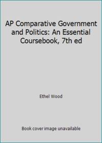 AP Comparative Government and Politics: An Essential Coursebook, 7th ed