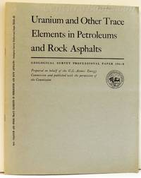 Uranium and Other Trace Elements in Petroleums and Rock Asphalts: Uranium in Carbonaceous Rocks: Geological Survey Professional Paper 356-B by Bell, Kenneth G - 1960