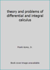 theory and problems of differential and integral calculus