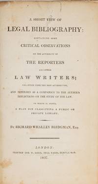 A Short View of Legal Bibliography, Containing Some Critical..