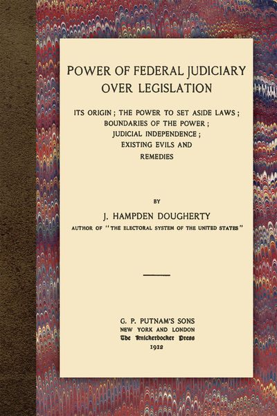 2010. ISBN-13: 9781616190811. ISBN-10: 1616190817. Dougherty, J. Hampden. Power of Federal Judiciary...