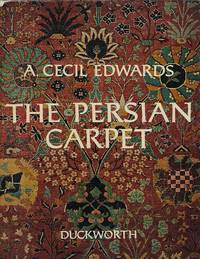 cover of The Persian Carpet: A Survey of the Carpet-Weaving Industry of Persia