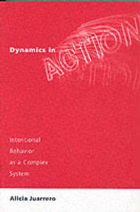 Dynamics in Action: Intentional Behavior as a Complex System