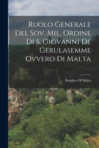 Ruolo Generale Del Sov. Mil. Ordine Di S. Giovanni De Gerulasemme Ovvero Di Malta