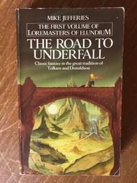 The Road to Underfall (vol. 1 of Loremasters of Elundium) by Jefferies, Mike