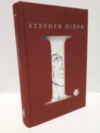 I by Dixon, Stephen - 2002