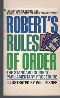 Robert's Rules Of Order: The Standard Guide To Parliamentary Procedure by Will Eisner
- Paperback
- 1986
- from Bytown Bookery (SKU: 21820)