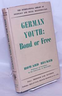 German Youth: Bond or Free by Becker, Howard - 1946