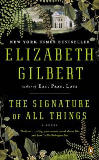 The Signature of All Things by Gilbert, Elizabeth