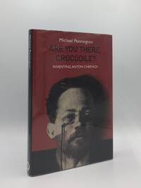 ARE YOU THERE CROCODILE? Inventing Anton Chekhov by PENNINGTON Michael - Hardcover - from Rothwell & Dunworth Ltd (SKU: 135201)