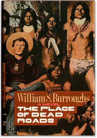 The Place of the Dead Roads. by BURROUGHS, William S - 1984.