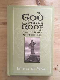 cover of God Under My Roof: Celtic Songs & Blessings