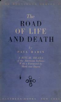 The Road to Life and Death. A Ritual Drama of the American Indians with a Foreword by Mark Van Doren. by Radin, Paul - 1945