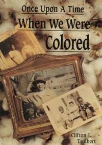 Once upon a Time When We Were Colored by Clifton L. Taulbert - 1995