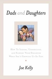 Dads and Daughters: How to Inspire, Understand, and Support Your Daughter