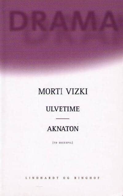 Ulvetime. Aknaton. To skuespil.