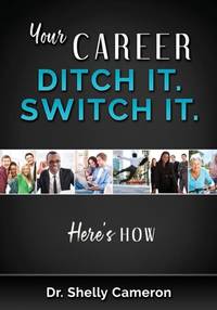 Your Career. Ditch It. Switch It: Here's How