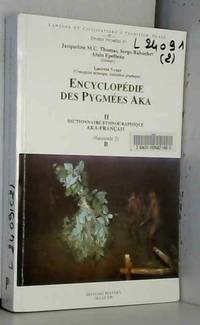 Encyclopédie des Pygmées Aka. Techniques langage et société des chasseurs-cueilleurs de la...