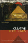 Creative Reckonings. The Politics of Art and Culture in Contemporary Egypt