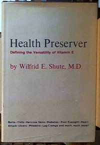 Health Preserver: Defining the Versatility of Vitamin E by Shute, Wilfred E - 1977