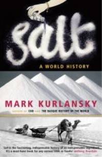 Salt: A World History by Mark Kurlansky - 2010-02-03