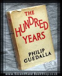 The Hundred Years by Philip Guedalla - 1936